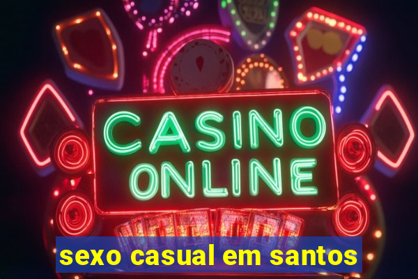 sexo casual em santos